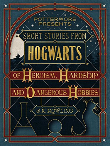 short-stories-from-hogwarts-of-heroism-hardship-and-dangerous-hobbies